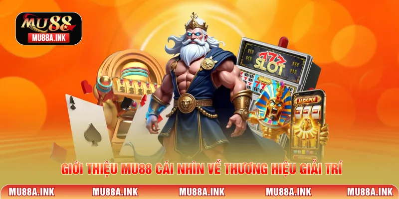 Giới thiệu MU88 cái nhìn về thương hiệu giải trí