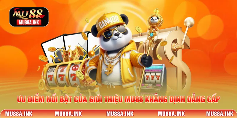 Ưu điểm nổi bật của Giới thiệu MU88 khẳng định đẳng cấp